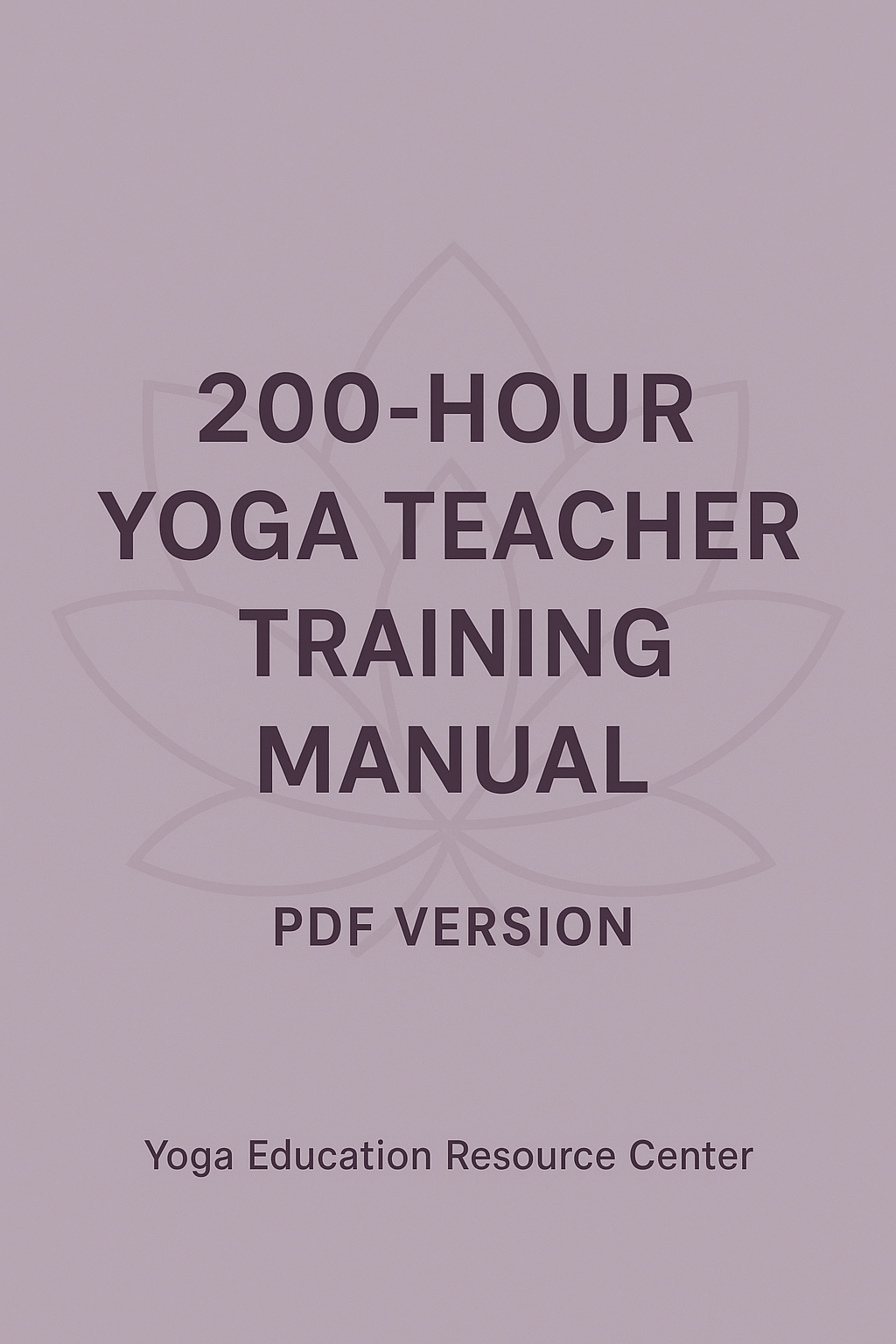 200-Hour Yoga Teacher Training Manual Template - PDF Version